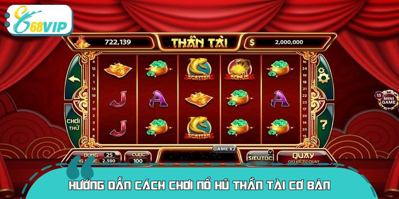 Hướng dẫn cách chơi nổ hũ thần tài cơ bản cho tân binh